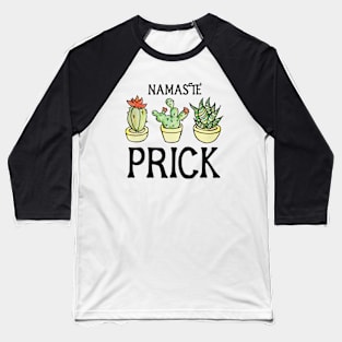 Namaste Prick Baseball T-Shirt